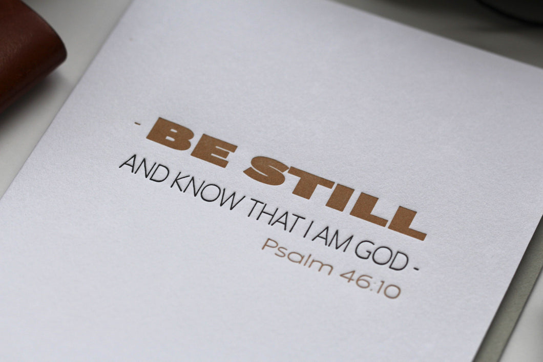 Be Still, And Know That I'm God.