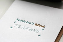 Load image into Gallery viewer, Faith Isn&#39;t Blind. It&#39;s Visionary.
