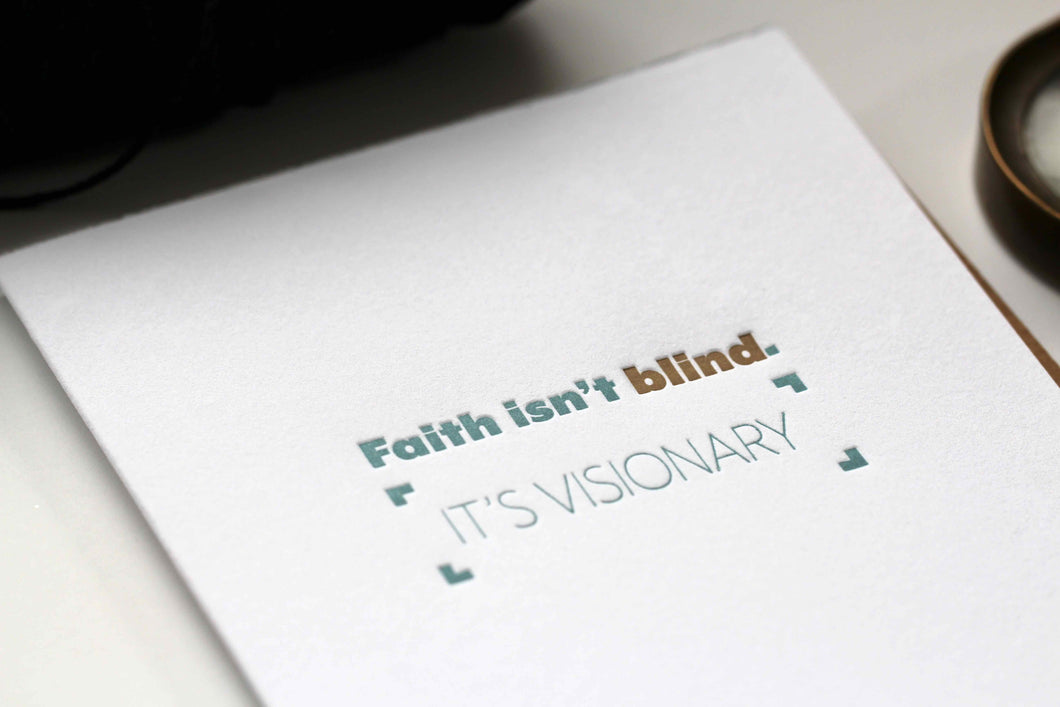 Faith Isn't Blind. It's Visionary.